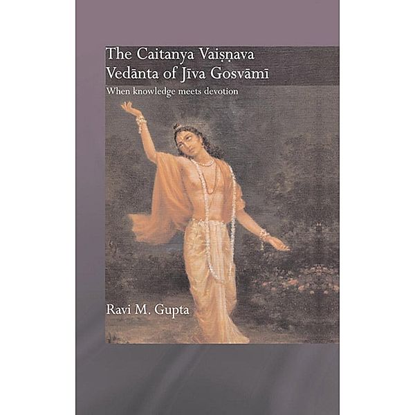 The Chaitanya Vaishnava Vedanta of Jiva Gosvami, Ravi M. Gupta