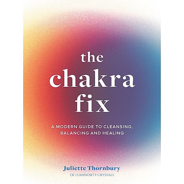 The Chakra Fix / Fix Series, Juliette Thornbury