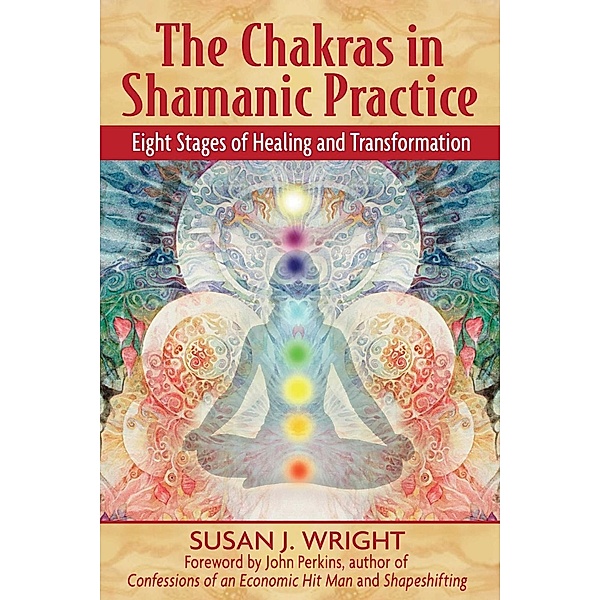 The Chakras in Shamanic Practice, Susan J. Wright