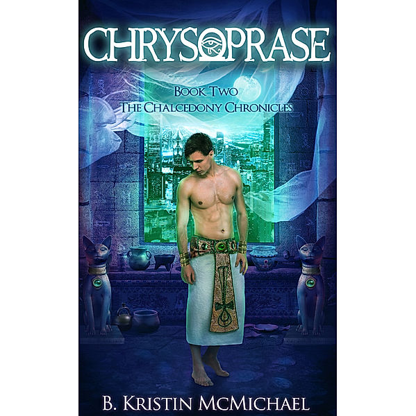 The Chalcedony Chronicles: Chrysoprase, B. Kristin McMichael