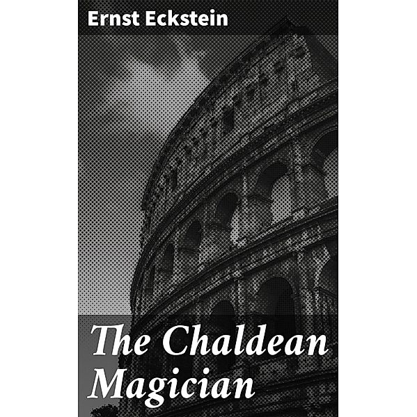 The Chaldean Magician, Ernst Eckstein