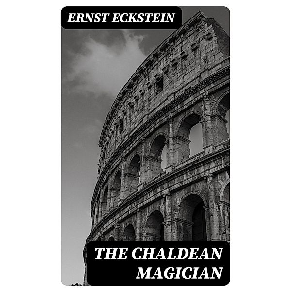 The Chaldean Magician, Ernst Eckstein