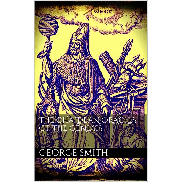 The Chaldean oracles of the Genesis, George Smith