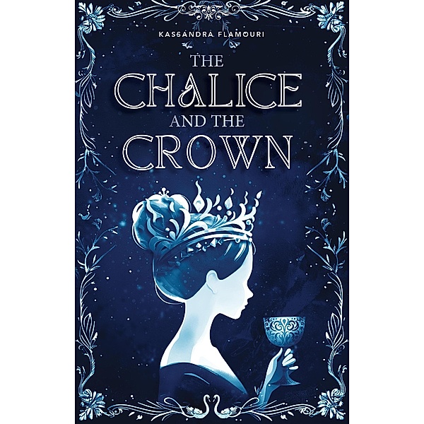 The Chalice and the Crown (Kingsgarden, #1) / Kingsgarden, Kassandra Flamouri