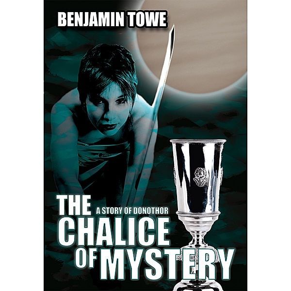 The Chalice of Mystery, Benjamin Towe