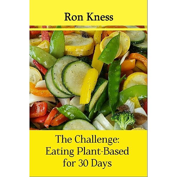 The Challenge: Eating Plant-Based for 30 Days, Ron Kness