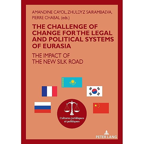 The challenge of change for the legal and political systems of Eurasia / Cultures juridiques et politiques Bd.15