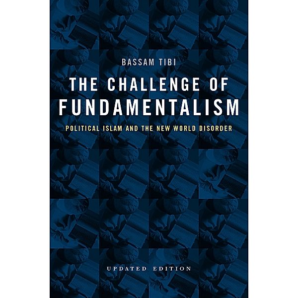 The Challenge of Fundamentalism / Comparative Studies in Religion and Society Bd.9, Bassam Tibi