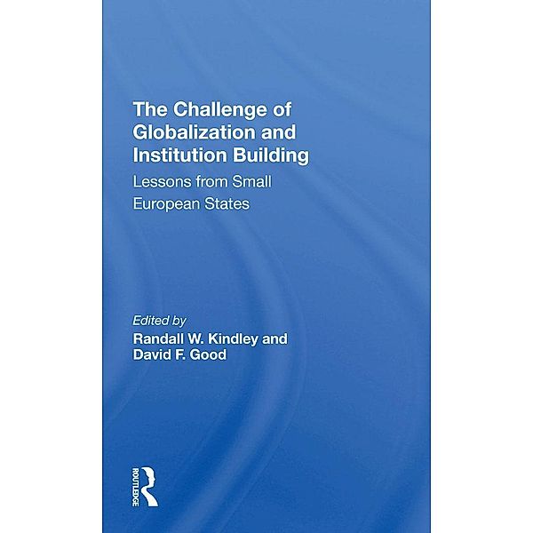 The Challenge Of Globalization And Institution Building, Randall W. Kindley, David F Good