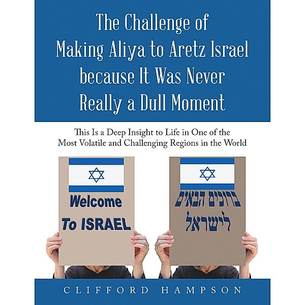 The Challenge of Making Aliya to Aretz Israel Because It Was Never Really a Dull Moment, Clifford Hampson