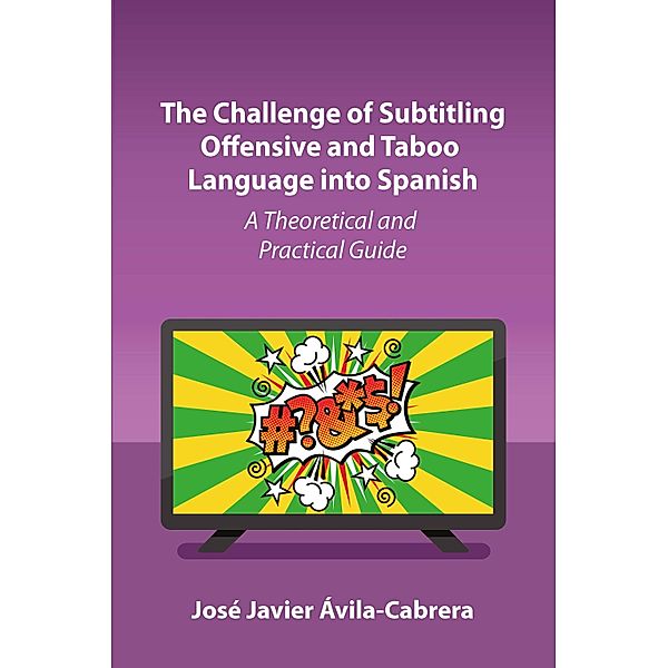 The Challenge of Subtitling Offensive and Taboo Language into Spanish, José Javier Ávila-Cabrera