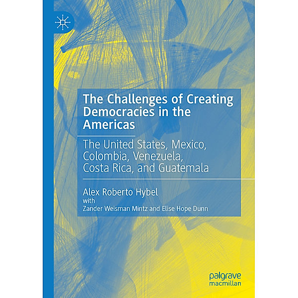 The Challenges of Creating Democracies in the Americas, Alex Roberto Hybel
