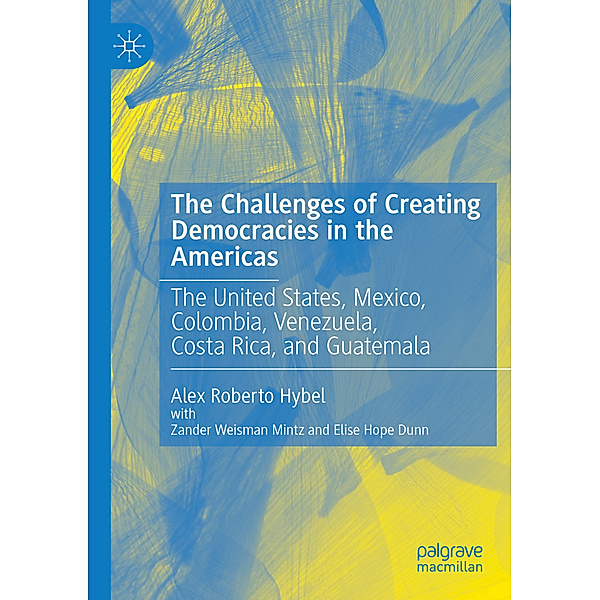 The Challenges of Creating Democracies in the Americas, Alex Roberto Hybel
