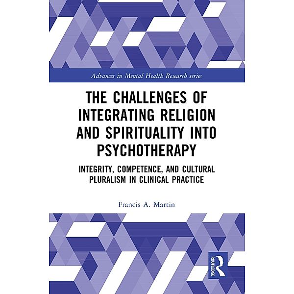 The Challenges of Integrating Religion and Spirituality into Psychotherapy, Francis A. Martin