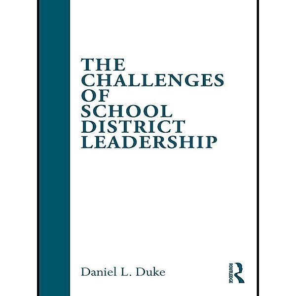 The Challenges of School District Leadership, Daniel L. Duke