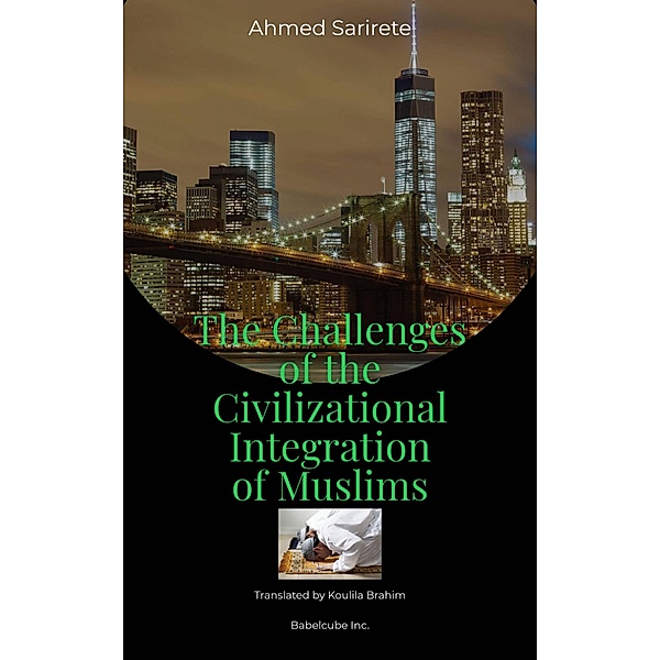 The Challenges of the Civilizational Integration of Muslims (Take Control by Alix Eze) / Take Control by Alix Eze, Ahmed Sarirete