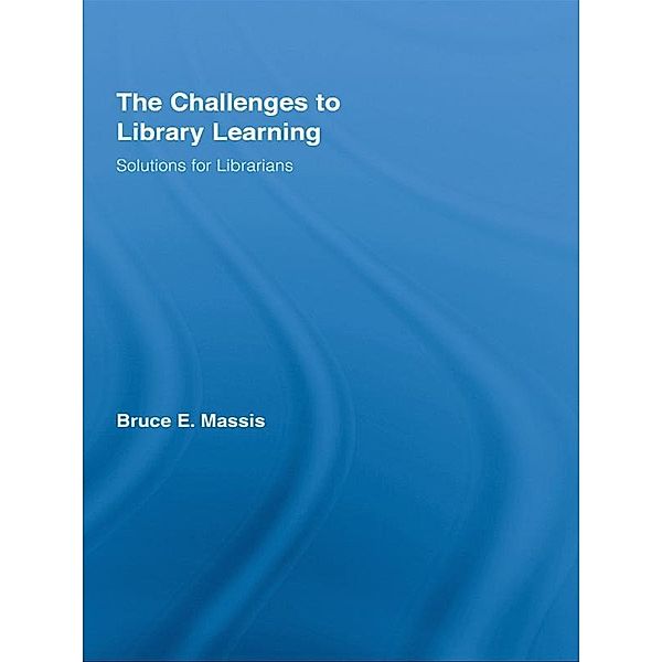 The Challenges to Library Learning, Bruce E. Massis