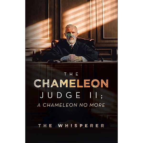 The Chameleon Judge II; A Chameleon No More, The Whisperer