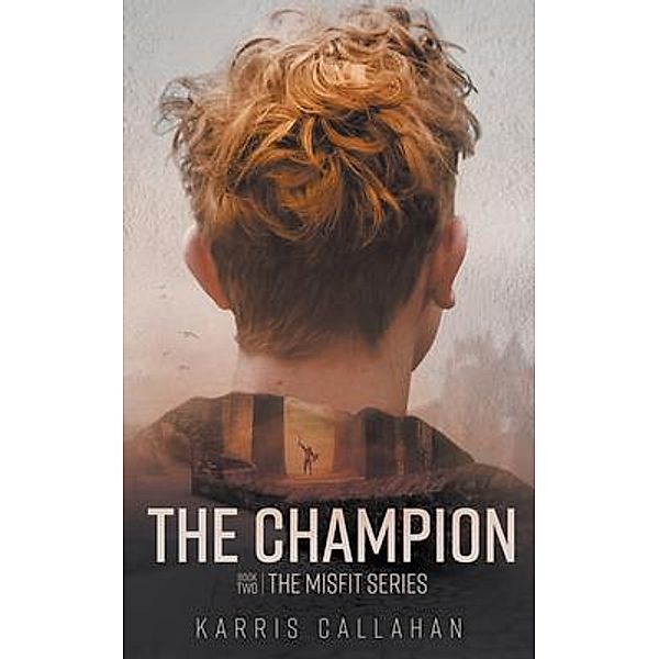 THE CHAMPION / LitFire Publishing, Karris Callahan