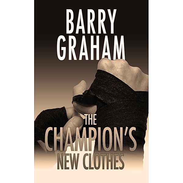 The Champion's New Clothes, Barry Graham