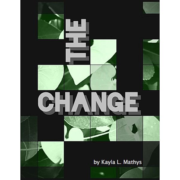 The Change, Kayla L. Mathys