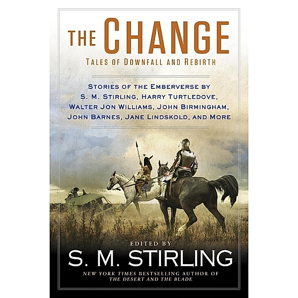 The Change / A Novel of the Change, S. M. Stirling