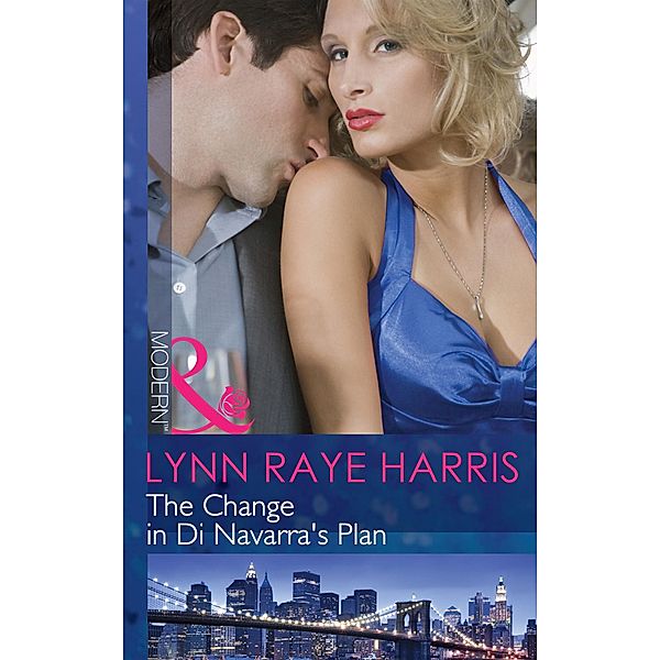 The Change in Di Navarra's Plan (Mills & Boon Modern), Lynn Raye Harris