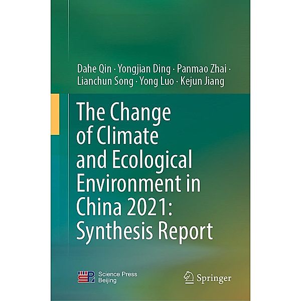 The Change of Climate and Ecological Environment in China 2021: Synthesis Report, Dahe Qin, Yongjian Ding, Panmao Zhai, Lianchun Song, Yong Luo, Kejun Jiang