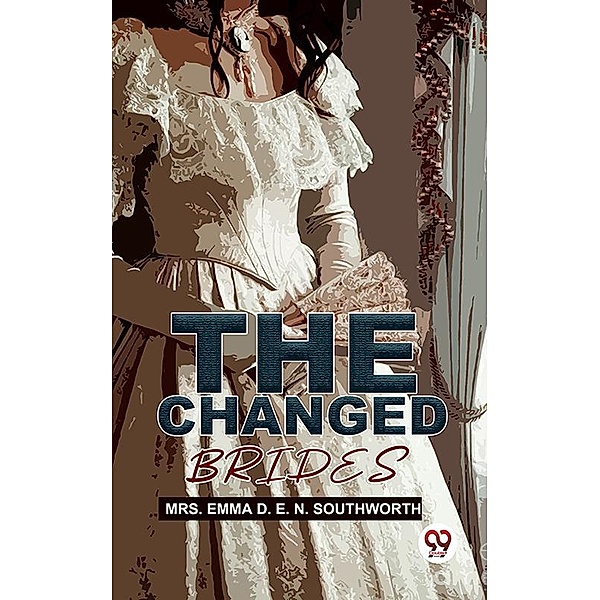 The Changed Brides, Emma D. E. N. Southworth