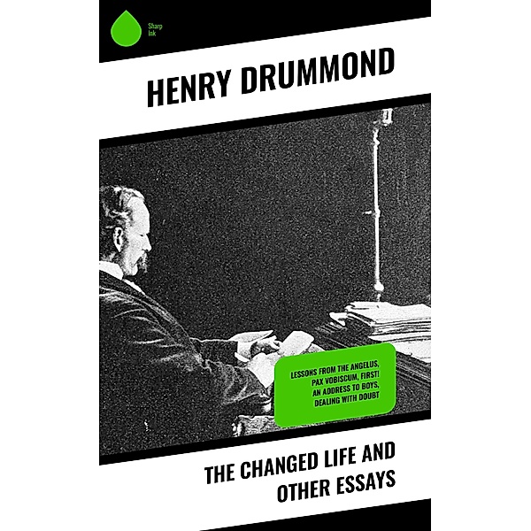 The Changed Life and Other Essays, Henry Drummond