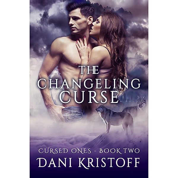 The Changeling Curse (Cursed Ones, #1) / Cursed Ones, Dani Kristoff
