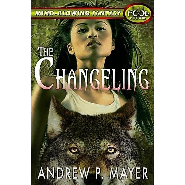 The Changeling (The FooL, #2), Andrew P. Mayer