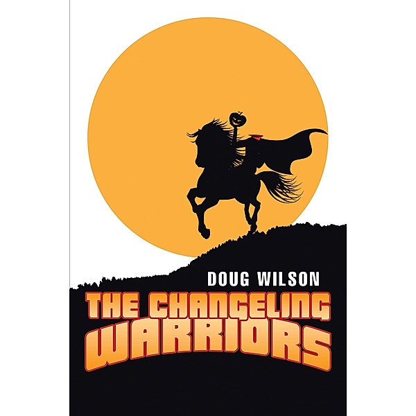 The Changeling Warriors, Doug Wilson