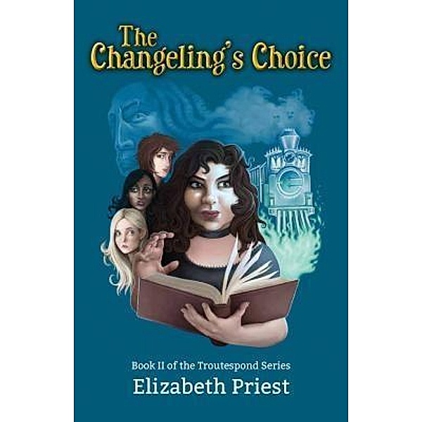 The Changeling's Choice / Troutespond Series Bd.2, Elizabeth Priest