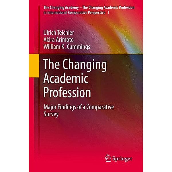 The Changing Academic Profession, Ulrich Teichler, Akira Arimoto, William K. Cummings