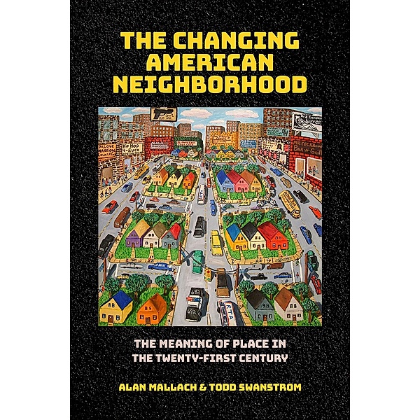 The Changing American Neighborhood, Alan Mallach, Todd Swanstrom