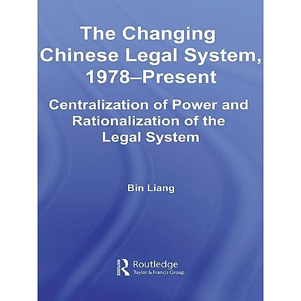 The Changing Chinese Legal System, 1978-Present, Bin Liang