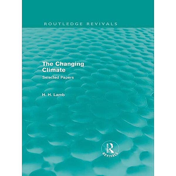 The Changing Climate (Routledge Revivals), H. H. Lamb