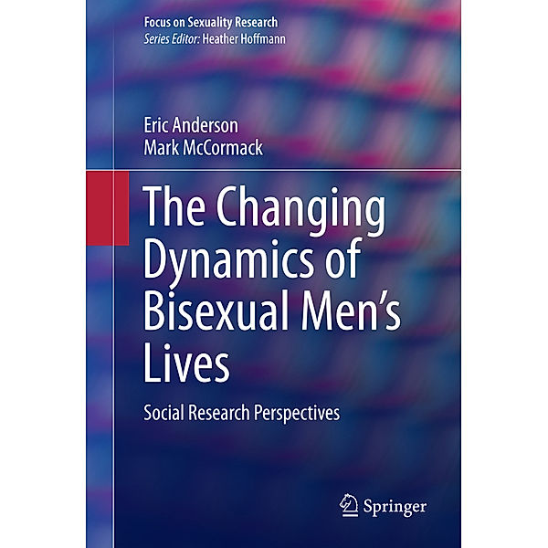 The Changing Dynamics of Bisexual Men's Lives, Eric Anderson, Mark McCormack