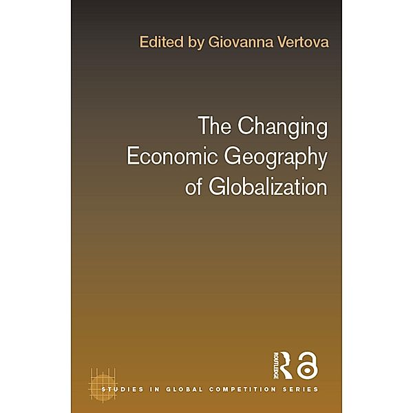 The Changing Economic Geography of Globalization, Giovanna Vertova