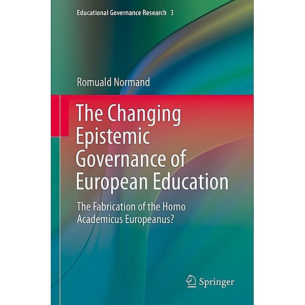 The Changing Epistemic Governance of European Education / Educational Governance Research Bd.3, Romuald Normand