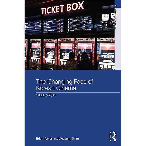 The Changing Face of Korean Cinema, Brian Yecies, Aegyung Shim
