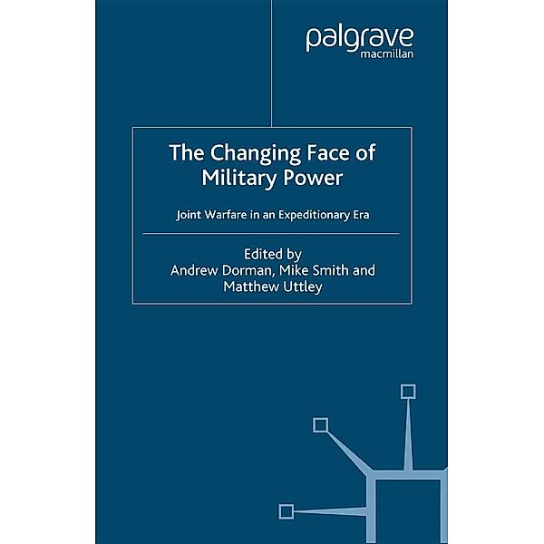 The Changing Face of Military Power / Cormorant Security Studies Series, A. Dorman, M. Smith, M. Uttley