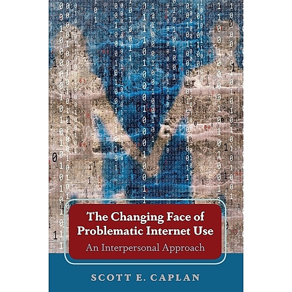The Changing Face of Problematic Internet Use, Scott E. Caplan