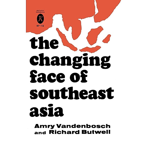The Changing Face of Southeast Asia, Amry Vandenbosch, Richard Butwell