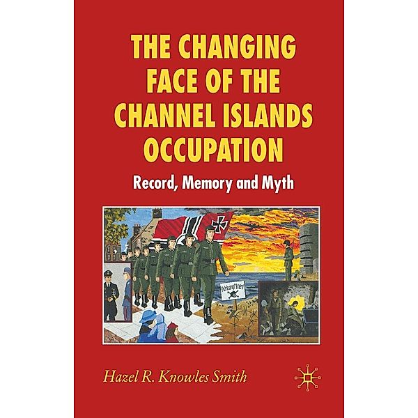 The Changing Face of the Channel Islands Occupation, Hazel Knowles Smith