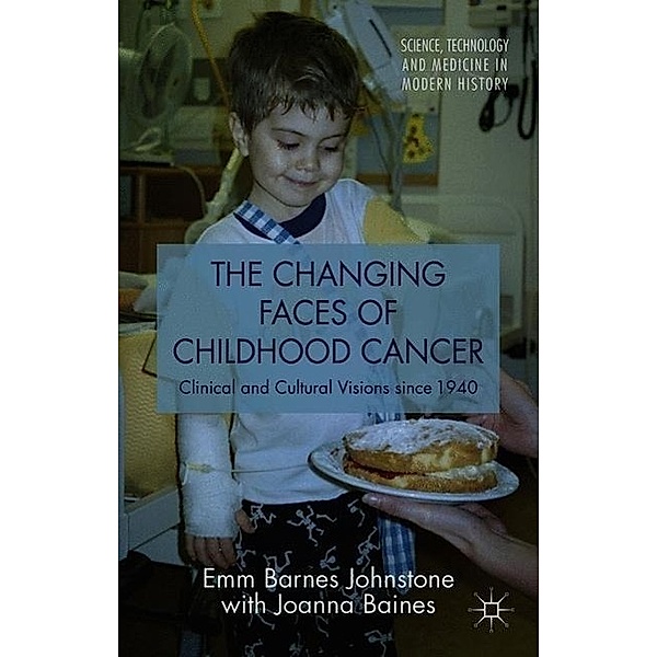 The Changing Faces of Childhood Cancer, Emm Barnes Johnstone, Joanna Baines