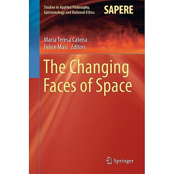 The Changing Faces of Space / Studies in Applied Philosophy, Epistemology and Rational Ethics Bd.39