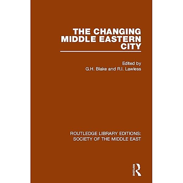 The Changing Middle Eastern City / Routledge Library Editions: Society of the Middle East