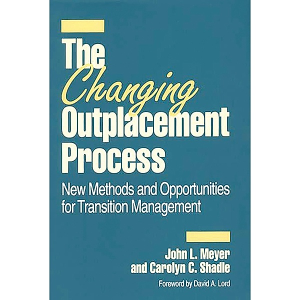 The Changing Outplacement Process, John L. Meyer, Carolyn C. Shadle